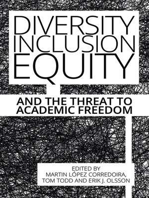 cover image of Diversity, Inclusion, Equity and the Threat to Academic Freedom